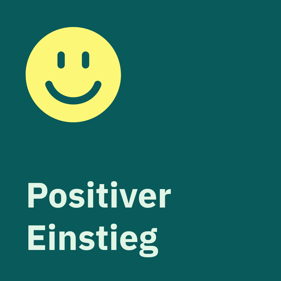 Positiver Einstieg