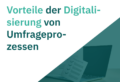 Grafik zur Veranschaulichung der Vorteile digitaler Umfrageprozesse im Vergleich zu papierbasierten Umfragen, mit Fokus auf Effizienz, Flexibilität und Datenqualität.