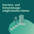 Illustration einer Person mit Aktentasche, die eine Treppe hinauf zu einer offenen Tür steigt – mit dem Text: „Karriere- und Entwicklungsmöglichkeiten bieten“.