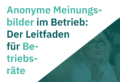 Titelgrafik zum Leitfaden „Anonyme Meinungsbilder im Betrieb“ für Betriebsräte
