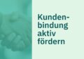 Grafik mit Text „Kundenbindung aktiv fördern“ – Aufbau langfristiger Kundenloyalität