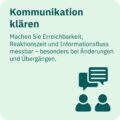 Infografik mit Text ‚Kommunikation klären‘ und Icon von zwei Personen mit Sprechblase; Hinweis auf Erreichbarkeit, Reaktionszeit und Informationsfluss.